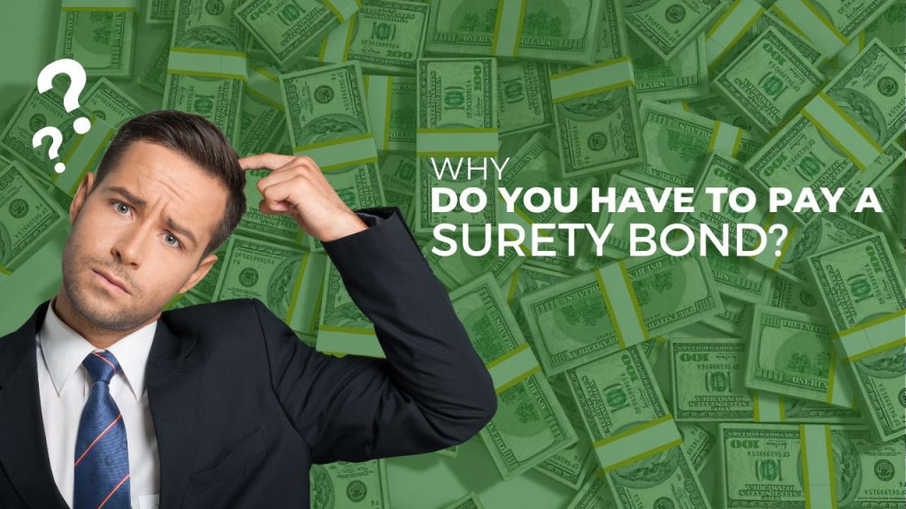 Why do you have to pay a Surety Bond? - A guy is thinking and asking why? with a dollar money on a background.